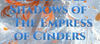 Enchanted Shadows of The Empress of Cinders