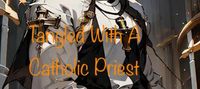 Tangled With A Catholic Priest