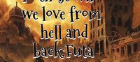 To those who we love from hell and back:Futa